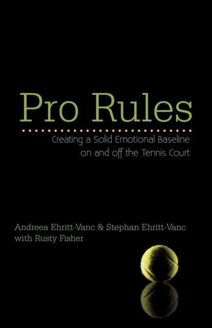 Pro Rules Creating a Solid Emotional Baseline on and off the Tennis Court