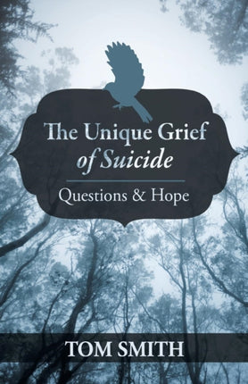 The Unique Grief of Suicide Questions and Hope