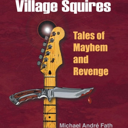 The Village Squires  Tales of Mayhem and Revenge