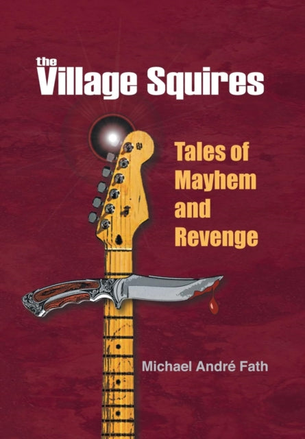 The Village Squires  Tales of Mayhem and Revenge