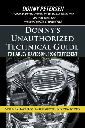 Donnys Unauthorized Technical Guide to HarleyDavidson 1936 to Present Volume V Part II of IIThe Shovelhead 1966 to 1985