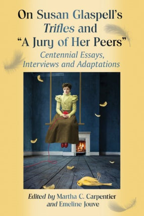 On Susan Glaspells Trifles and A Jury of Her Peers