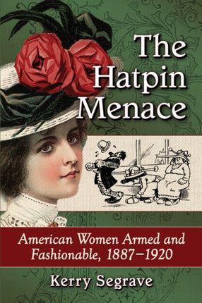 The Hatpin Menace American Women Armed and