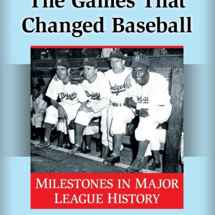 The Games That Changed Baseball