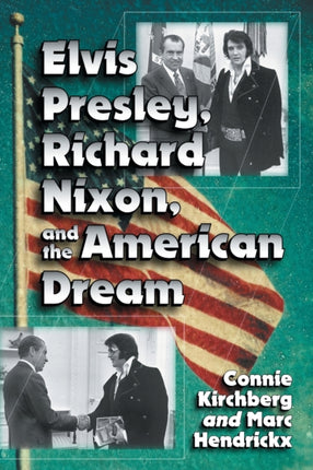 Elvis Presley Richard Nixon and the American