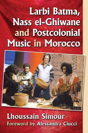 Larbi Batma Nass elGhiwane and Postcolonial Music