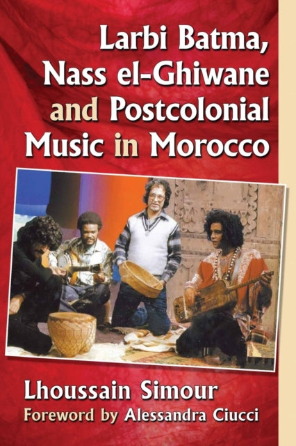 Larbi Batma Nass elGhiwane and Postcolonial Music