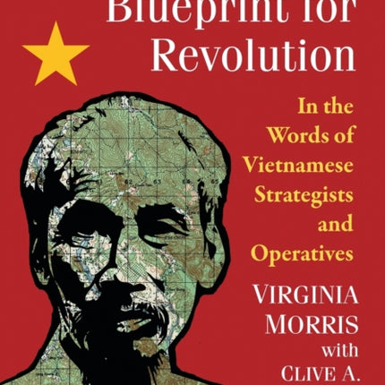 Ho Chi Minhs Blueprint for Revolution