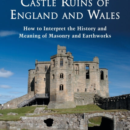 Understanding the Castle Ruins of England and