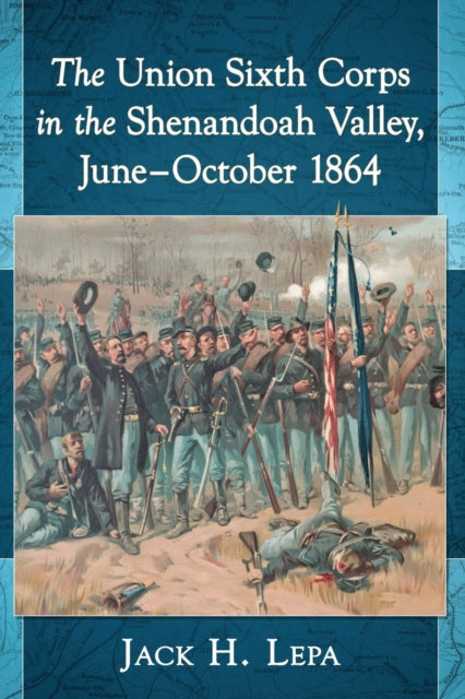 The Union Sixth Corps in the Shenandoah Valley
