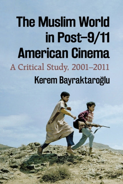 The Muslim World in Post911 American Cinema