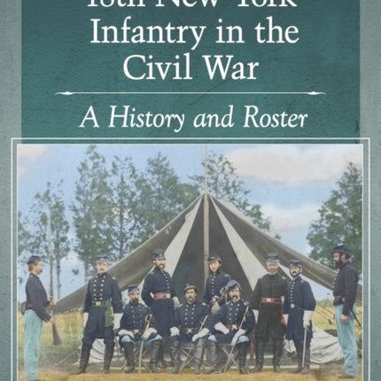 The 18th New York Infantry in the Civil War