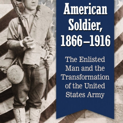 The American Soldier 18661916