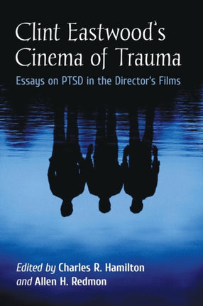 Clint Eastwoods Cinema of Trauma