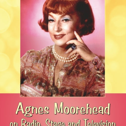 Agnes Moorehead on Radio Stage and Television