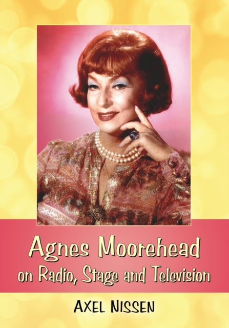 Agnes Moorehead on Radio Stage and Television
