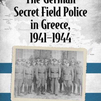 The German Secret Field Police in Greece 19411944