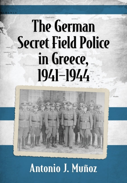 The German Secret Field Police in Greece 19411944