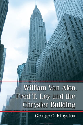 William Van Alen Fred T. Ley and the Chrysler