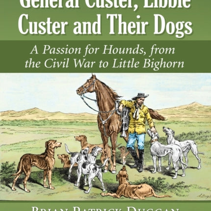 General Custer Libbie Custer and Their Dogs