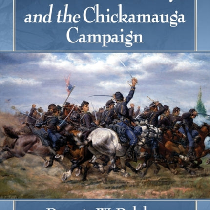The Union Cavalry and the Chickamauga Campaign