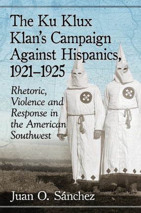 The Ku Klux Klans Campaign Against Hispanics