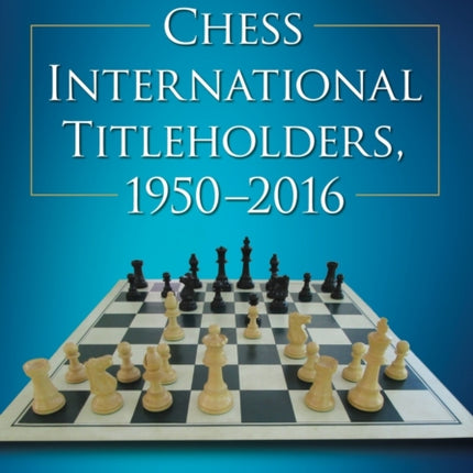 Chess International Titleholders 19502016