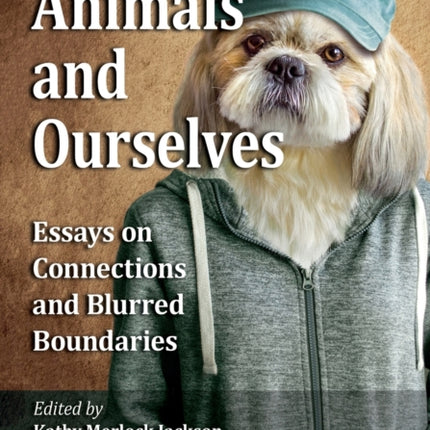 Animals and Ourselves