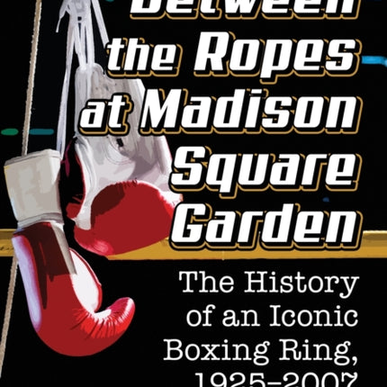 Between the Ropes at Madison Square Garden