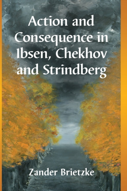 Action and Consequence in Ibsen Chekhov and