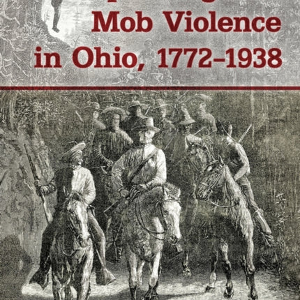 Lynching and Mob Violence in Ohio 17721938