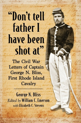 Dont tell father I have been shot at