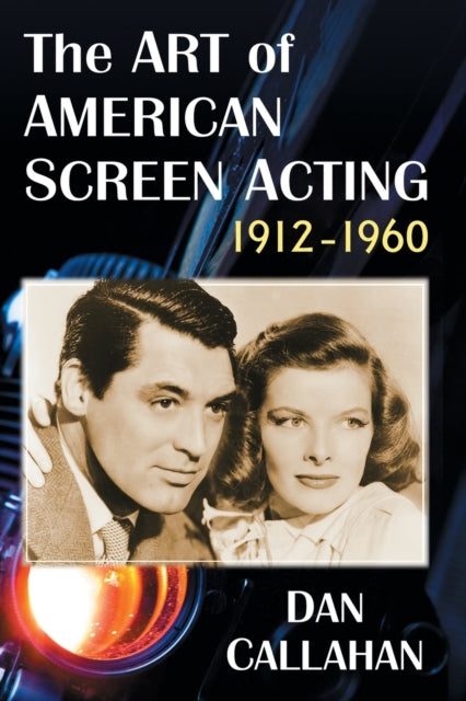 The Art of American Screen Acting 19121960