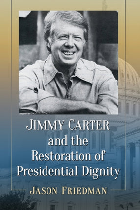 Jimmy Carter and the Restoration of Presidential