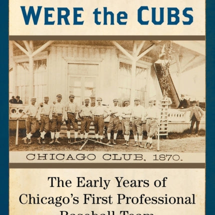 Before They Were the Cubs