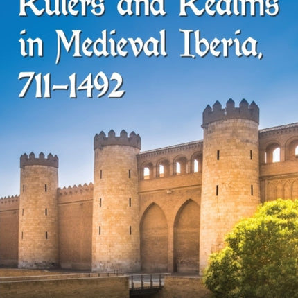 Rulers and Realms in Medieval Iberia 7111492