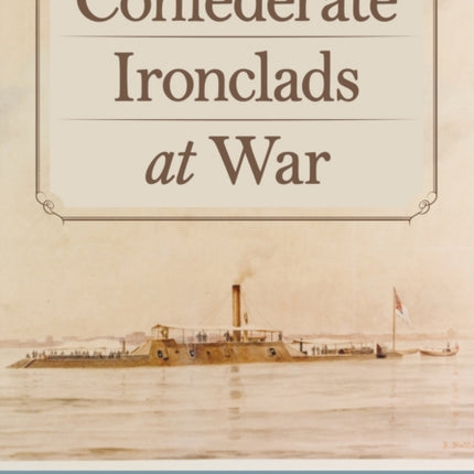 Confederate Ironclads at War