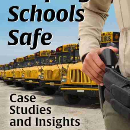 Keeping Schools Safe: Case Studies and Insights