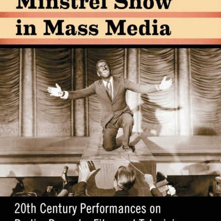 The Blackface Minstrel Show in Mass Media