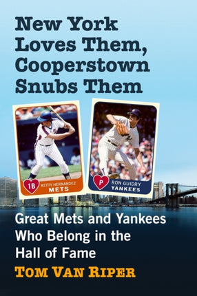 New York Loves Them Cooperstown Snubs Them