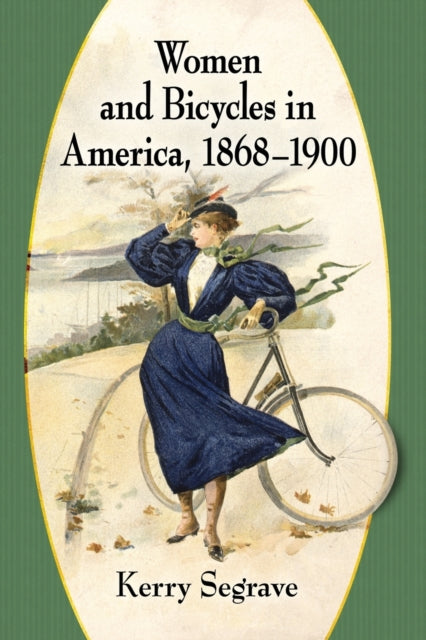 Women and Bicycles in America 18681900