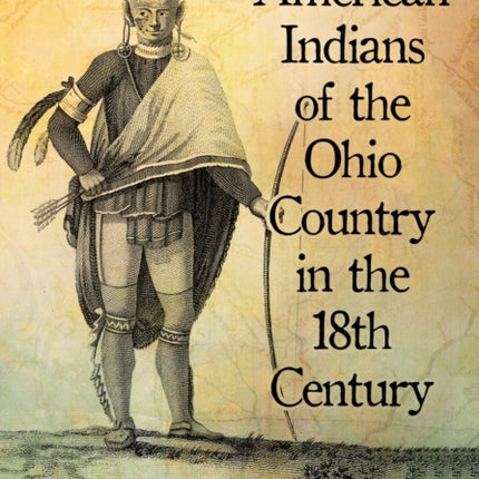 American Indians of the Ohio Country in the 18th