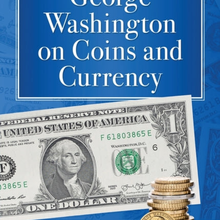 George Washington on Coins and Currency