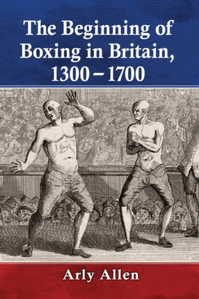 The Beginning of Boxing in Britain 13001700