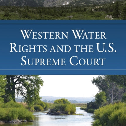 Western Water Rights and the U.S. Supreme Court