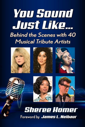 You Sound Just Like…: Behind the Scenes with 40 Musical Tribute Artists