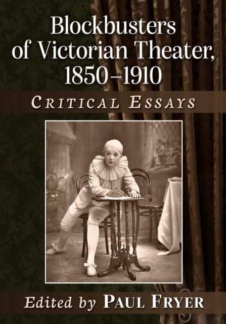 Blockbusters of Victorian Theater 18501910