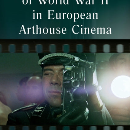 The Legacy of World War II in European Arthouse
