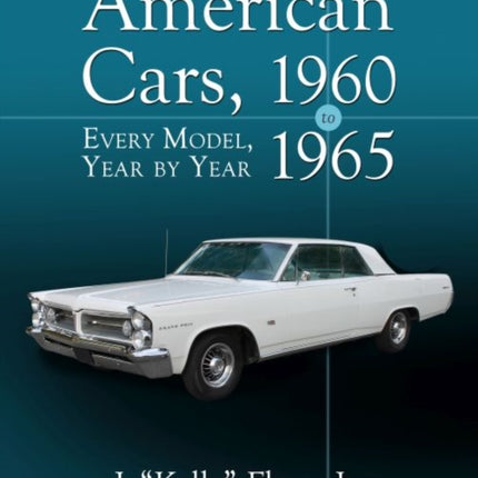 American Cars, 1960-1965: Every Model, Year by Year