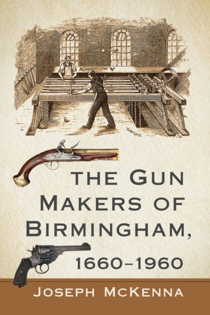 The Gun Makers of Birmingham 16601960